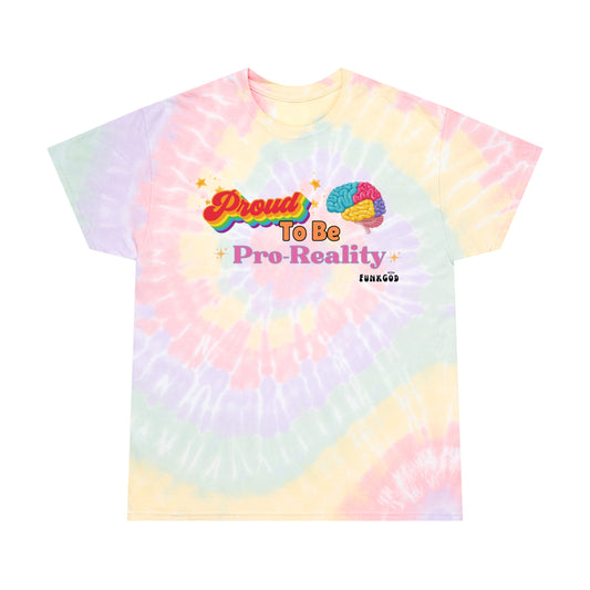 Proud to be Pro-Reality Rainbow Tie Dye Unisex Shirt