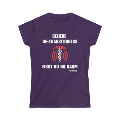 Believe De-Transitioners Women's Softstyle Tee For Medical Ethics