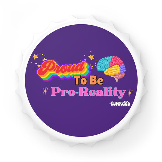Proud To Be Pro-Reality Pride Magnetic Bottle Opener