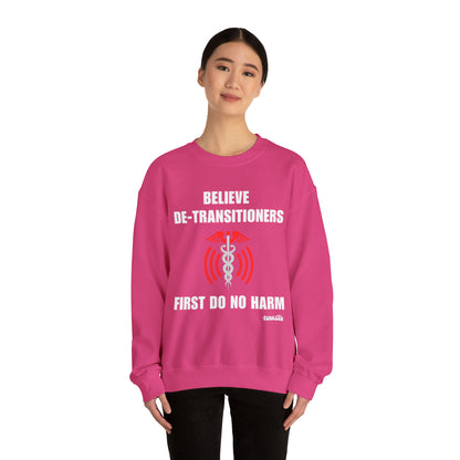 Believe De-transitioners, First Do No Harm Unisex Sweatshirt For Medical Ethics