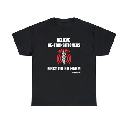 Believe De-Transitioners Unisex T Shirt For Medical Ethics