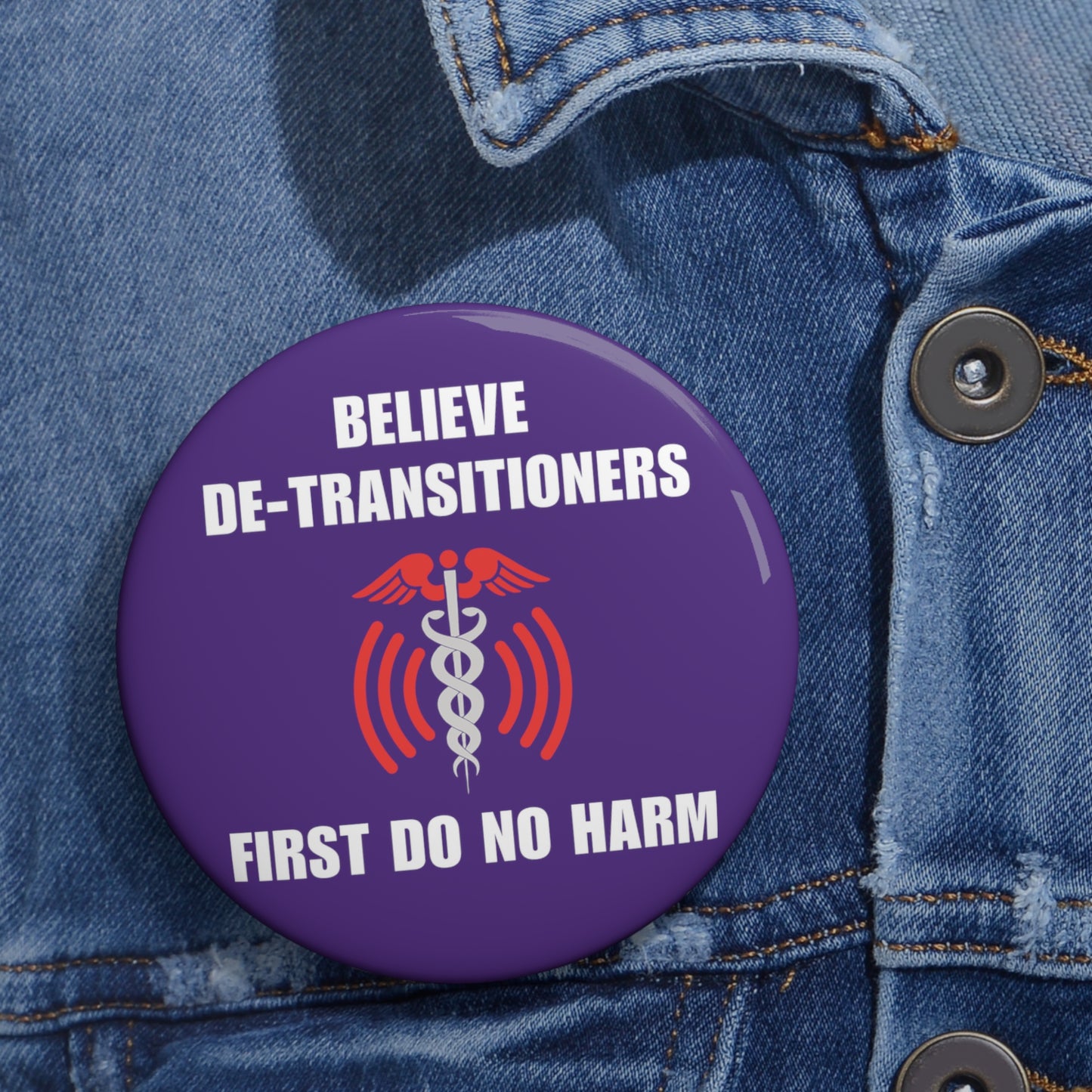 Believe De-transitioners- First Do Not Harm Button Pins