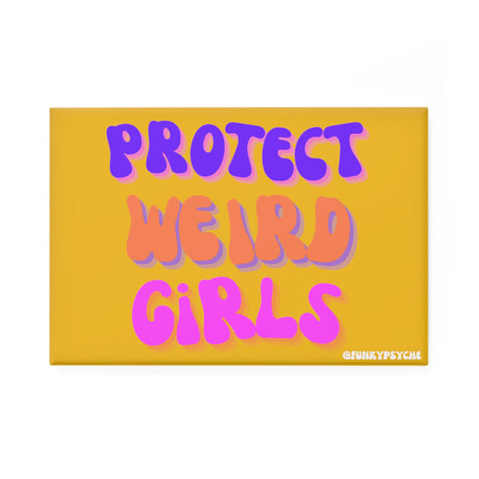 Protect Weird Girls Fridge Magnet