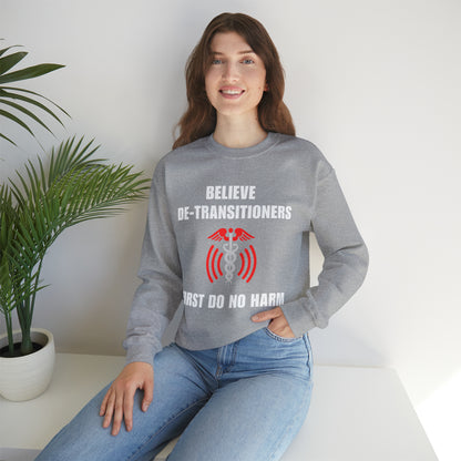 Believe De-transitioners, First Do No Harm Unisex Sweatshirt For Medical Ethics